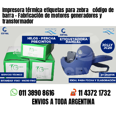 Impresora térmica etiquetas para zebra  código de barra - Fabricación de motores generadores y transformador